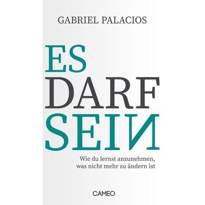 Es darf sein, Taschenbuch von Gabriel Palacios, Cameo Verlag, 978-3-03951-028-3