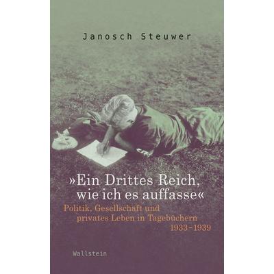 »Ein Drittes Reich, wie ich es auffasse«, Gebundene Ausgabe von Janosch Steuwer, Wallstein Verlag, 978-3-8353-3003-0