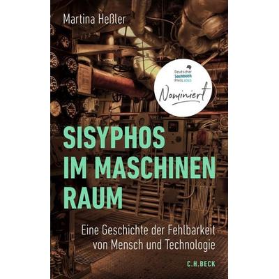 Sisyphos im Maschinenraum, Gebundene Ausgabe von Martina Hessler, C.H. Beck, 978-3-406-82330-5