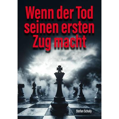 Wenn der Tod seinen ersten Zug macht, Gebundene Ausgabe von Stefan Schaly, Verlagshaus Schlosser, 978-3-7581-0271-4