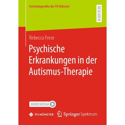 Psychische Erkrankungen in der Autismus-Therapie, Taschenbuch von Rebecca Frese, Springer Fachmedien Wiesbaden GmbH, 978-3-658-39931-3