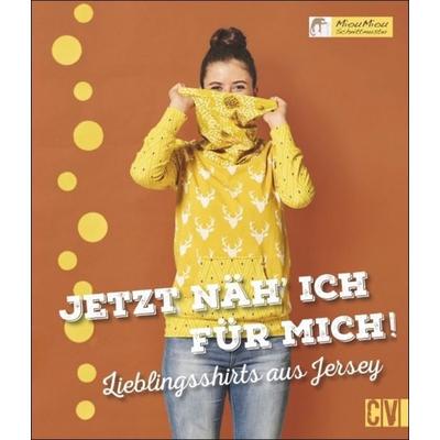 Jetzt näh ich für mich!, Gebundene Ausgabe von Miou Miou Schnittmuster, Christophorus, 978-3-8410-6442-4