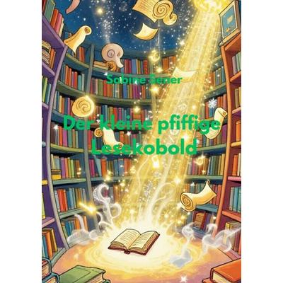 Der kleine pfiffige Lesekobold, Taschenbuch von Sabine Sener, Epubli, 978-3-565-17867-4