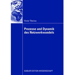 Prozesse und Dynamik des Netzwerkwandels, Fachbücher von Victor Tiberius