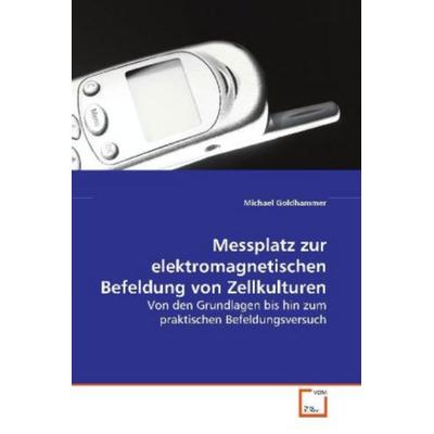 Goldhammer, M: Messplatz zur elektromagnetischen Befeldung v, Taschenbuch von Michael Goldhammer, VDM, 978-3-639-11007-4