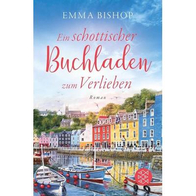Ein schottischer Buchladen zum Verlieben, Taschenbuch von Emma Bishop, Fischer Taschenbuch Verlag, 978-3-596-70928-1