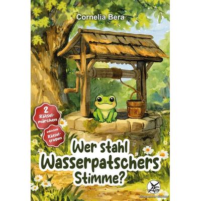 Wer stahl Wasserpatschers Stimme?, Gebundene Ausgabe von Cornelia Bera, Verlag Andrea Schröder, 978-3-9864806-7-7