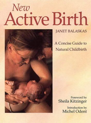 Janet Balaskas - New Active Birth: A Concise Guide to Natural Childbirth - Preis vom 11.10.2026 15:43:13 h