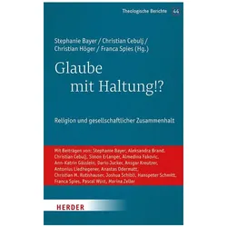 Glaube mit Haltung!?, Fachbücher von Christian Cebulj, Franca Spies, Christian Höger, Stephanie Bayer, Ansgar Kreutzer, Simon Erlanger, Antonius Liedhegener, Aleksandra Brand, Anastas Odermatt, Marina Zeller, Almedina Faković, Joshua Samuel Schibli, Pascal Wüst, Dario Jucker