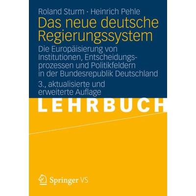 Das neue deutsche Regierungssystem, Taschenbuch von Roland Sturm,Heinrich Pehle, VS Verlag für Sozialwissenschaften, 978-3-531-18577-4