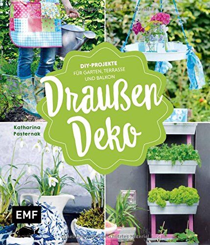 Katharina Pasternak - Draußen-Deko: DIY-Projekte für Garten, Terrasse und Balkon - Preis vom 09.10.2026 07:28:09 h