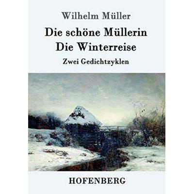 Die schöne Müllerin / Die Winterreise, Taschenbuch von Wilhelm Müller, Hofenberg, 978-3-86199-912-6