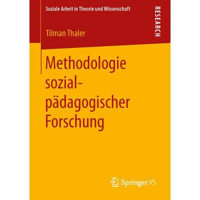 Methodologie sozialpädagogischer Forschung, Taschenbuch von Tilman Thaler, Springer Fachmedien Wiesbaden GmbH, 978-3-658-00215-2