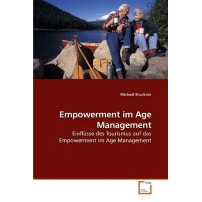 Bruckner, M: Empowerment im Age Management, Taschenbuch von Michael Bruckner, VDM, 978-3-639-15593-8