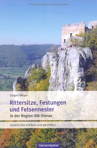 Jürgen Meyer - Rittersitze, Festungen, Felsennester: Geschichte erleben und genießen - Preis vom 30.09.2026 09:01:18 h