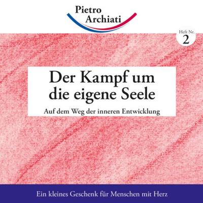 Der Kampf um die eigene Seele, Geheftet von Pietro Archiati, Rudolf Steiner, 978-3-86772-202-5