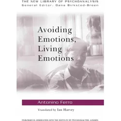 Avoiding Emotions, Living Emotions, Sachbücher von Antonino Ferro, Ian Harvey