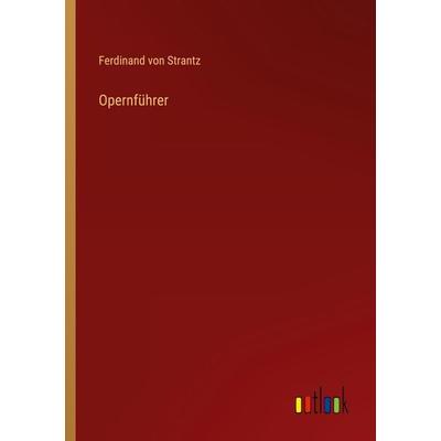 Opernführer, Taschenbuch von Ferdinand Strantz, Outlook, 978-3-368-41364-4