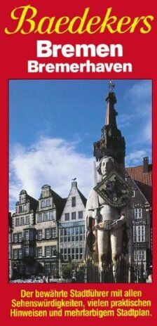 Baedeker Stadtführer, Bremen, Bremerhaven: Der bewährte Stadtführer mit allen Sehenswürdigkeiten, vielen praktischen Hinweisen und mehrfarbigem Stadtplan - Preis vom 30.09.2026 09:01:18 h
