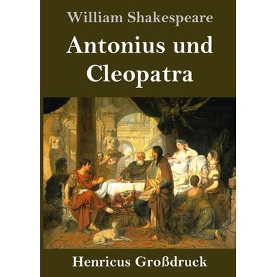 Antonius und Cleopatra (Großdruck), Gebundene Ausgabe von William Shakespeare, BoD - Books on Demand, 978-3-8478-4583-6