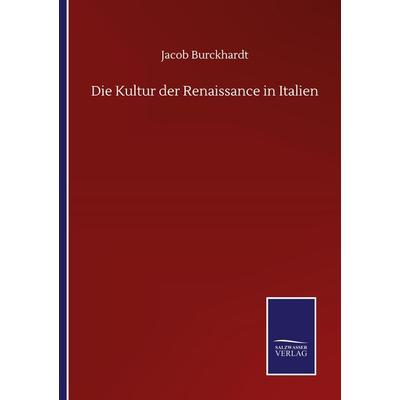 Die Kultur der Renaissance in Italien, Taschenbuch von Jacob Burckhardt, Outlook, 978-3-7525-0368-5