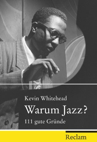 Kevin Whitehead - Warum Jazz?: 111 gute Gründe - Preis vom 30.09.2026 09:01:18 h