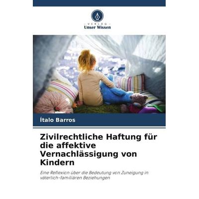 Zivilrechtliche Haftung für die affektive Vernachlässigung von Kindern -