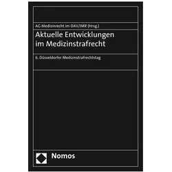 Aktuelle Entwicklungen im Medizinstrafrecht, Fachbücher von Institut für Rechtsfragen der Medizin, Arbeitsgemeinschaft Medizinrecht im Deutschen Anwaltverein, Berlin