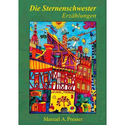 Die Sternenschwester, Taschenbuch von Manuel Andreas Presser, BoD – Books on Demand, 978-3-695-17659-5