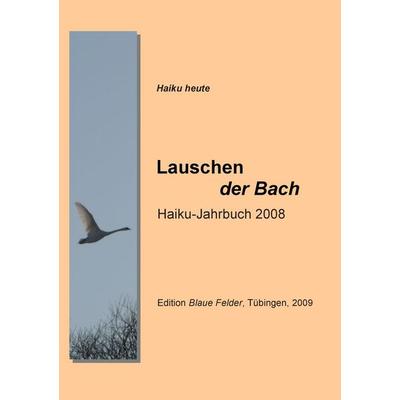 Lauschen der Bach, Taschenbuch von , Edition Blaue Felder, 978-3-936487-83-1