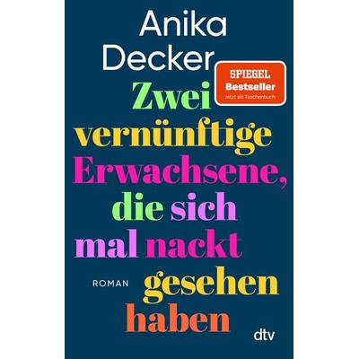 Zwei vernünftige Erwachsene, die sich mal nackt gesehen haben, Taschenbuch von Anika Decker, dtv
