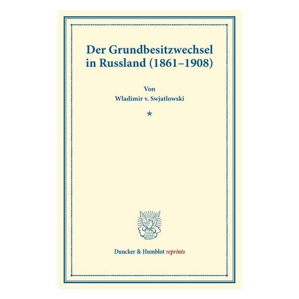 Duncker & Humblot Der Grundbesitzwechsel in Russland (1861 - 1908 ). (Deutsch, Softcover, Wladimir v Swjatlowski) (55546181)