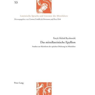 Das mittellateinische Epyllion, Gebundene Ausgabe von Patryk Michał Ryczkowski, Peter Lang Group AG, International Academic Publishers,