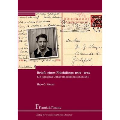 Briefe eines Flüchtlings 1939-1945, Taschenbuch von Hajo G. Meyer, Frank & Timme, 978-3-86596-538-7