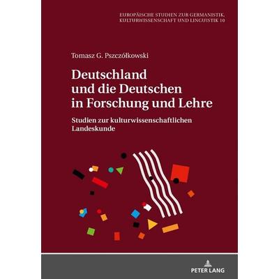 Deutschland und die Deutschen in Forschung und Lehre, Gebundene Ausgabe von Tomasz G. Pszczółkowski, Peter Lang GmbH, Internationaler Verlag der