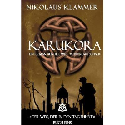 Brautschau / Der Weg, der in den Tag führt, Taschenbuch von Nikolaus Klammer, Epubli, 978-3-7467-0137-0