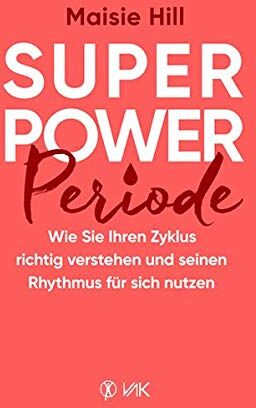 Maisie Hill - Superpower Periode: Wie Sie Ihren Zyklus richtig verstehen und seinen Rhythmus für sich nutzen - Preis vom 09.10.2026 07:28:09 h