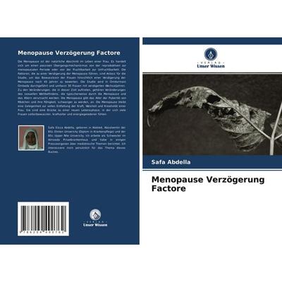 Menopause Verzögerung Factore, Taschenbuch von Safa Abdella,Mohamed Elnur,Mohamed Gaberaldar, Verlag Unser Wissen, 978-620-4-49076-2