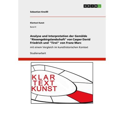 Analyse und Interpretation der Gemälde 'Riesengebirgslandschaft' von Casper David Friedrich und 'Tirol' von Franz Marc, Taschenbuch von Sebastian