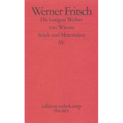 Die lustigen Weiber von Wiesau, Taschenbuch von Werner Fritsch, Suhrkamp, 978-3-518-13400-9