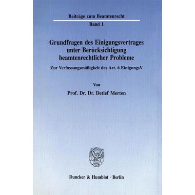 Grundfragen des Einigungsvertrages unter Berücksichtigung beamtenrechtlicher Probleme., Taschenbuch von Detlef Merten, Duncker & Humblot,