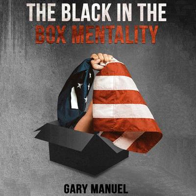 The Black in the Box Mentality - Gary Manuel, Audio, 9781953598684
