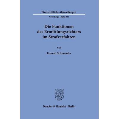 Die Funktionen des Ermittlungsrichters im Strafverfahren, Taschenbuch von Konrad Schmauder, Duncker & Humblot, 978-3-428-19873-3
