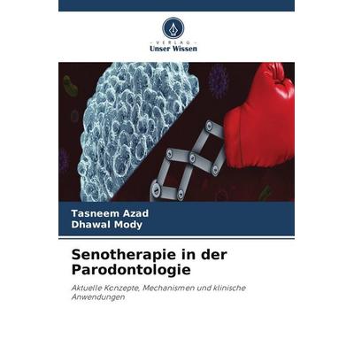 Senotherapie in der Parodontologie, Taschenbuch von Tasneem Azad,Dhawal Mody, Verlag Unser Wissen