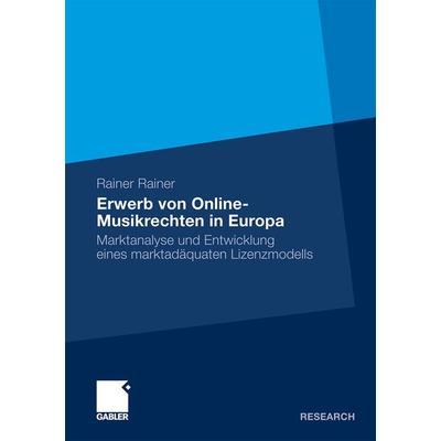 Erwerb von Online-Musikrechten in Europa, Taschenbuch von Rainer Rainer, Betriebswirtschaftlicher Verlag Gabler, 978-3-8349-2894-8