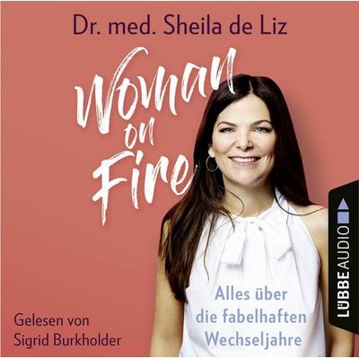 Woman on Fire - Alles über die fabelhaften Wechseljahre - Sheila de Liz, Audio, 9783838798400