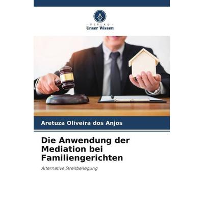 Die Anwendung der Mediation bei Familiengerichten -