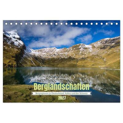 Berglandschaften - Deutschland, Italien und Schweiz (Tischkalender 2027 DIN A5 quer), CALVENDO Monatskalender