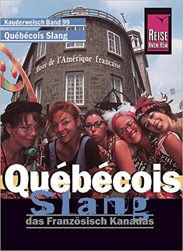 Britta Scheunemann - Reise Know-How Sprachführer Québécois Slang - das Französisch Kanadas: Kauderwelsch-Band 99 - Preis vom 10.10.2026 11:48:34 h
