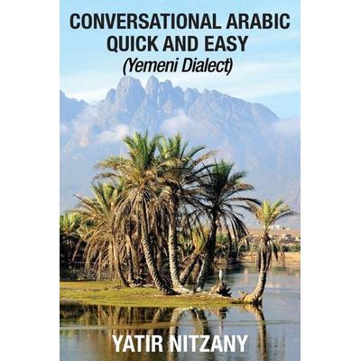 Conversational Arabic Quick and Easy, Taschenbuch von Yatir Nitzany, Yatir Nitzany, 978-1-951244-24-8